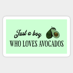 Just a boy who loves avocados Magnet